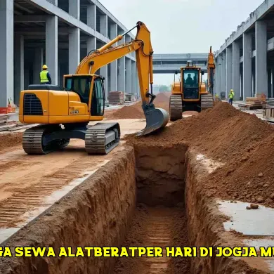 5 Tips Memilih Sewa Alat Berat di Jogja untuk Proyek Anda